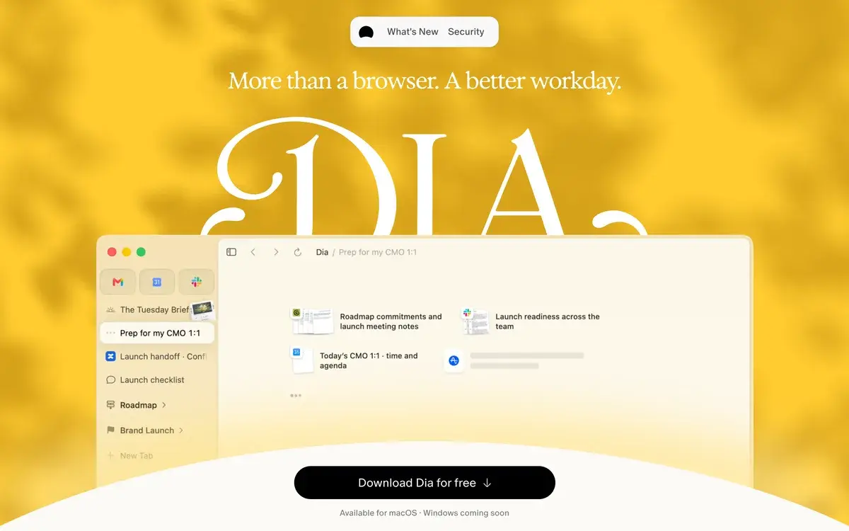 Dia homepage in September 2026 with the line More than a browser, a better workday, a large painted Dia wordmark on a yellow background, a Dia window with a sidebar of work tabs and a chat preparing a CMO one-on-one, and a Download Dia for free button noting availability for macOS with Windows coming soon